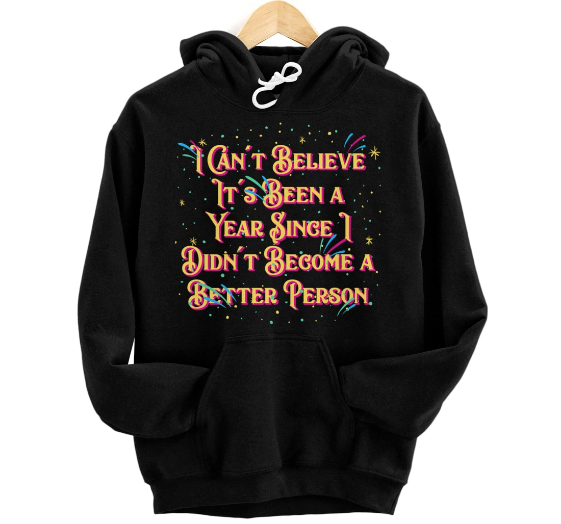 Personalized I Didnt Become a Better Person Funny Happy New Year Humor Pullover Hoodie