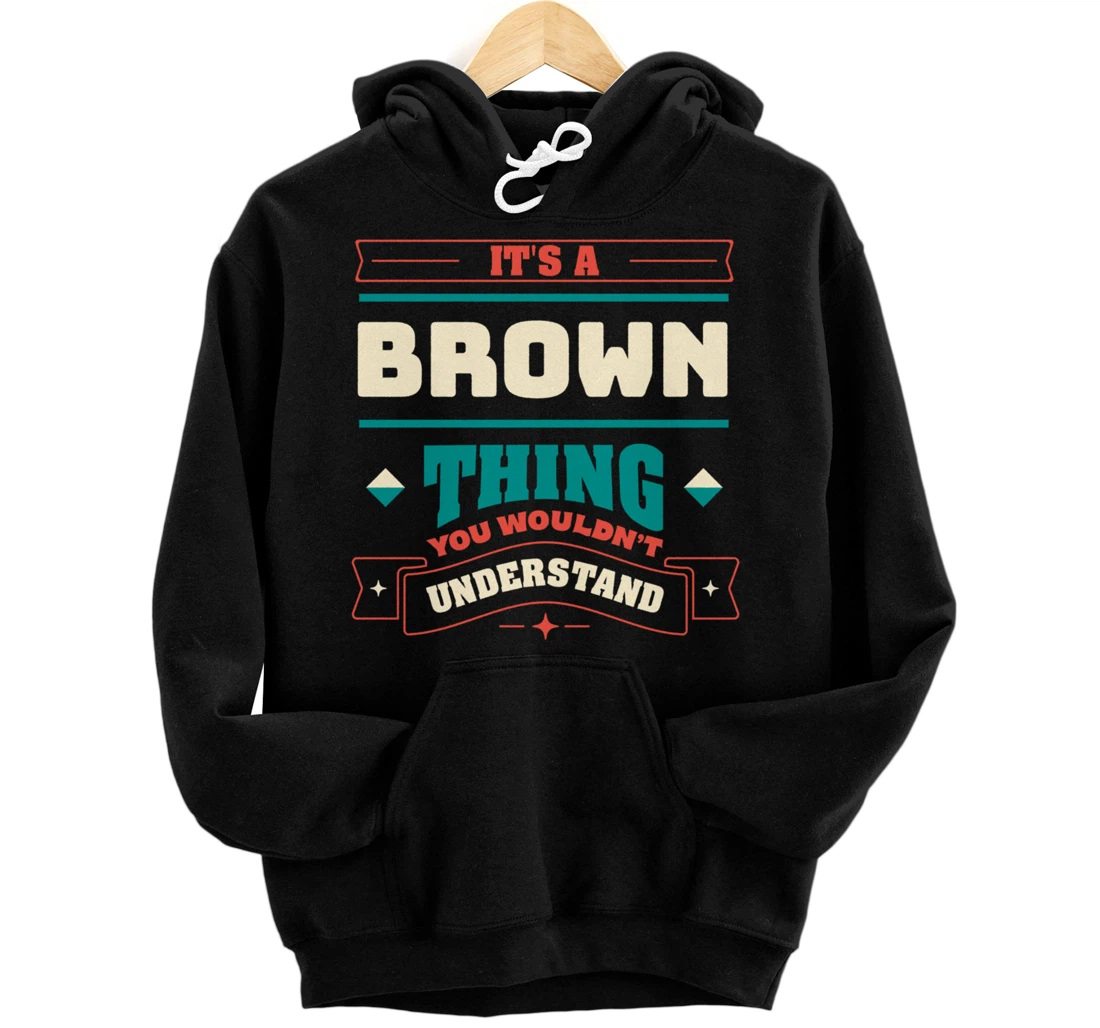 Personalized Its a Brown Thing Last Name Matching Family Family Name Pullover Hoodie