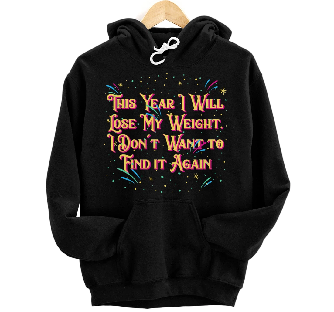 Personalized Ill Lose Weight and Not Find it Happy New Year Food NYE Pullover Hoodie