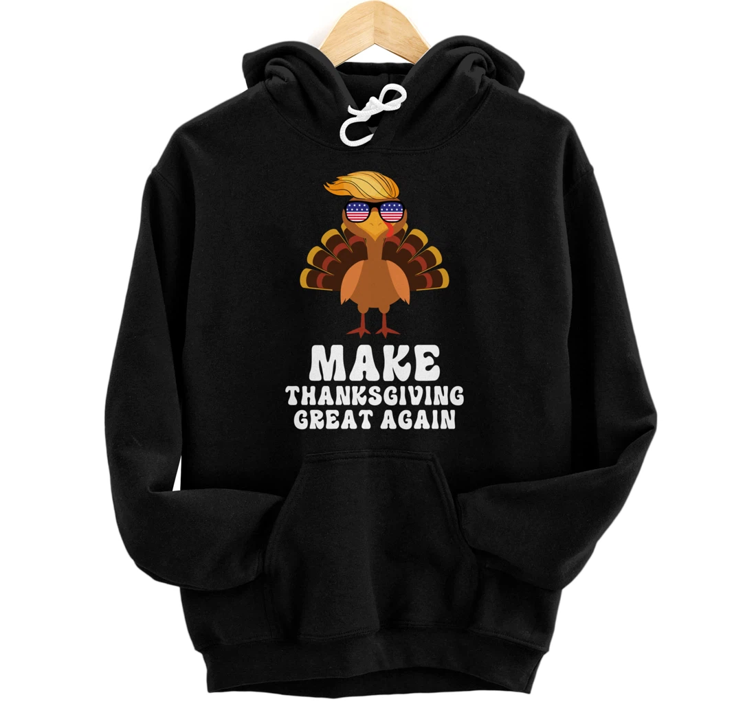 Personalized Make Thanksgiving Great Again Trump Holiday Turkey 2024 Tee Pullover Hoodie