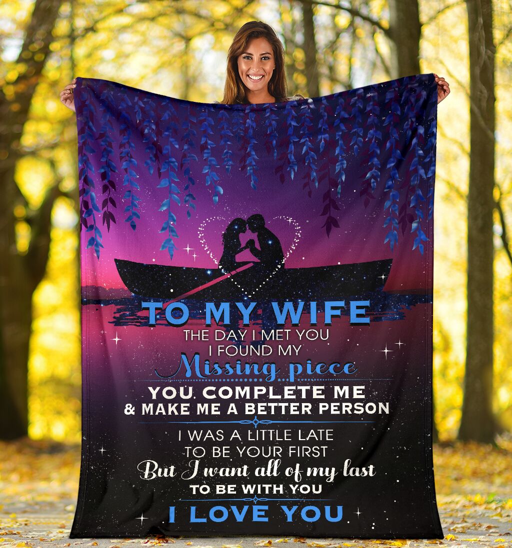 Bedding - Blanket, Duvet Cover, Quilt, Pillow - Personalized To My Wife Blanket From Husband To My Wife The Day I Met You I Found My Missing Piece Blanket