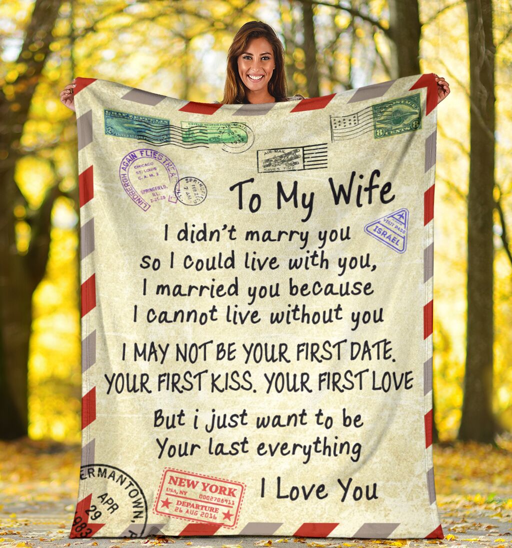 Bedding - Blanket, Duvet Cover, Quilt, Pillow - Personalized To My Wife Letter Blanket From Husband To My Wife I Did Not Marry You Blanket Gift For Wife