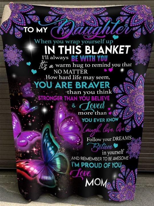 Bedding - Blanket, Duvet Cover, Quilt, Pillow - To My Daughter You Are Braver, Butterfly Fleece Blanket, Gift For Daughter, Gift From Mom To Daughter, Home Decor