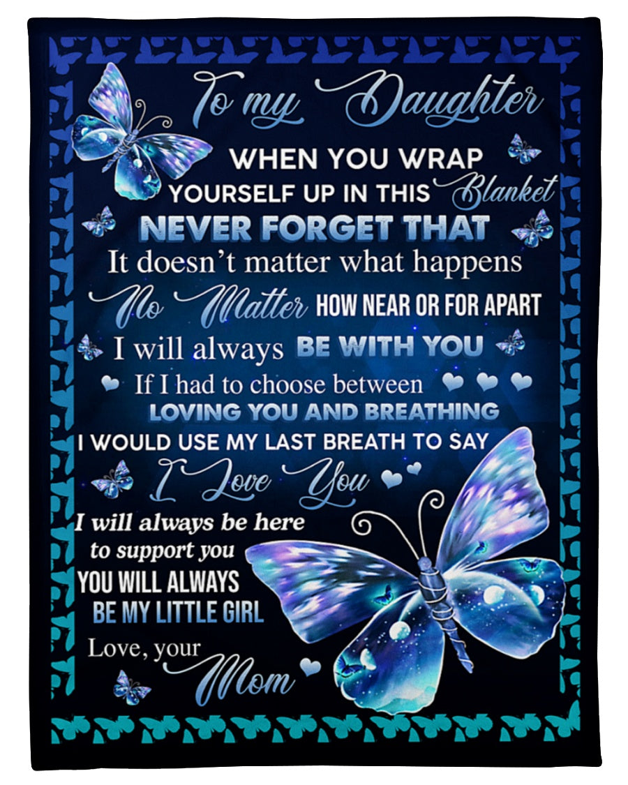 Bedding - Blanket, Duvet Cover, Quilt, Pillow - To My Daughter When You Wrap Yourself Up In This Blanket Blue Butterfly Blanket Gift For Daughter Birthday Gift