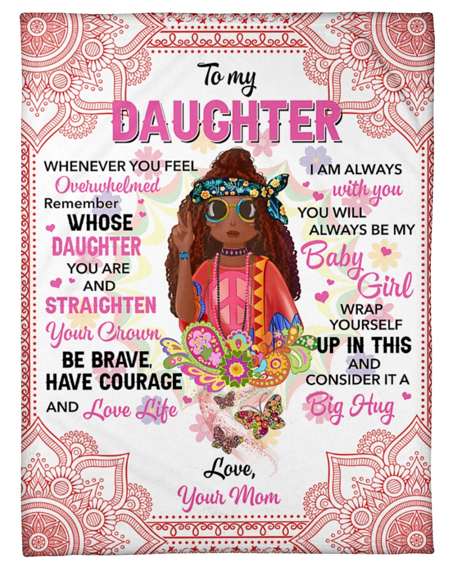 Bedding - Blanket, Duvet Cover, Quilt, Pillow - To My Daughter Be Brave Courage And Love Life Fleece Blanket Gift For Family, Birthday, Daughter