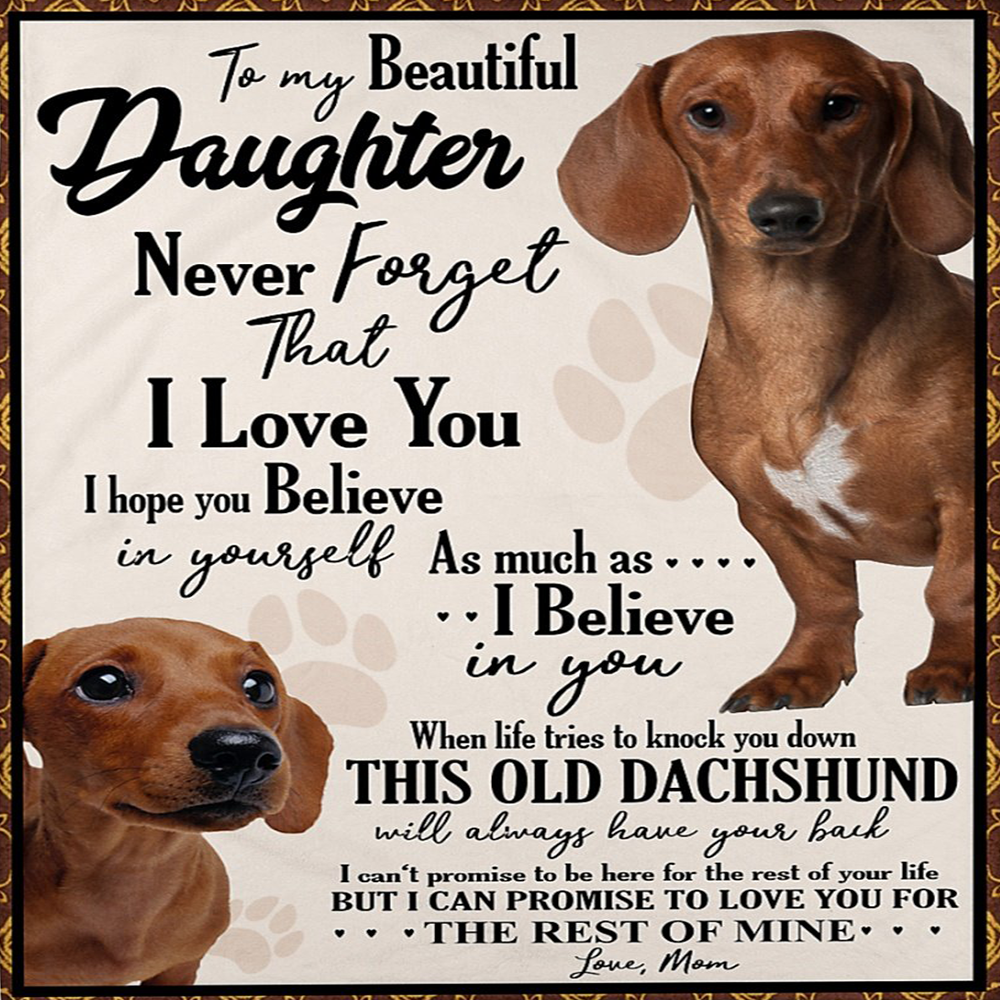 Bedding - Blanket, Duvet Cover, Quilt, Pillow - To My Beautiful Daughter Never Forget That I Love You - Dachshund Dog Fleece Blanket Gift For Dog Lovers Gift From Mom