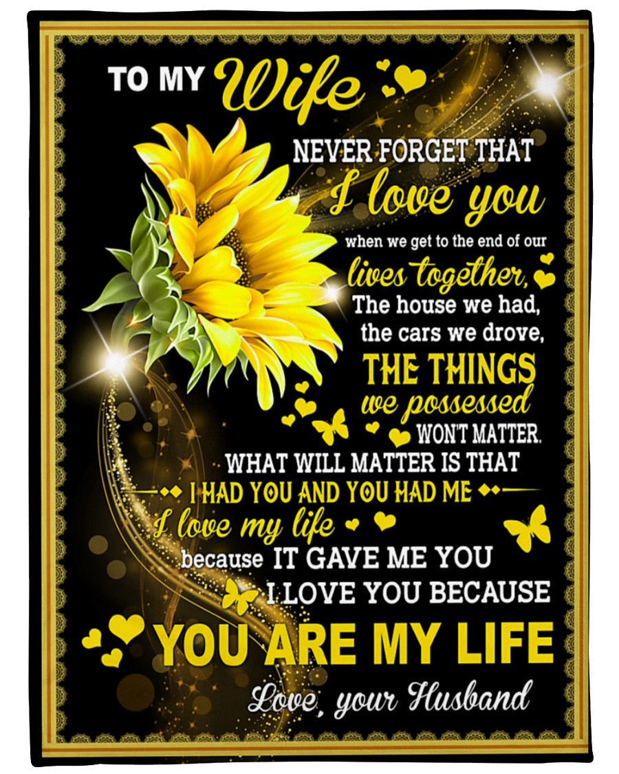 Bedding - Blanket, Duvet Cover, Quilt, Pillow - To My Wife Never Forget That I Love You When We Get To The Ens Of Our Sunflower Blanket Gift For Wife From Husband