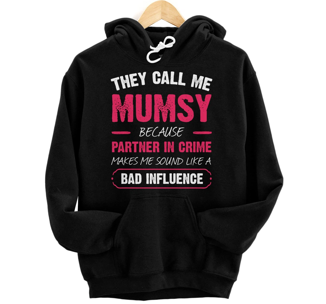 They Call Me Mumsy Because Partner In Crime Funny Pullover Hoodie