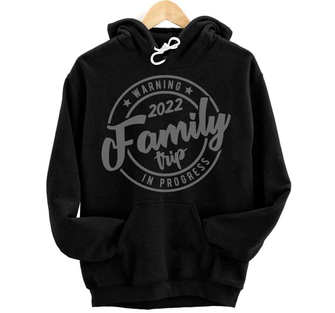 Warning Family Trip In/ Progress 2022 Family Trip Matching Pullover Hoodie