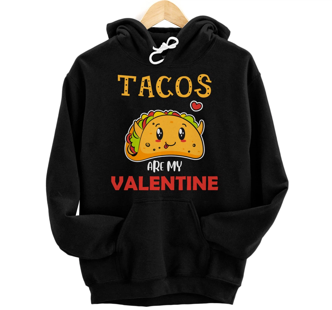 Tacos Are My Valentine - Valentine's Day Pullover Hoodie