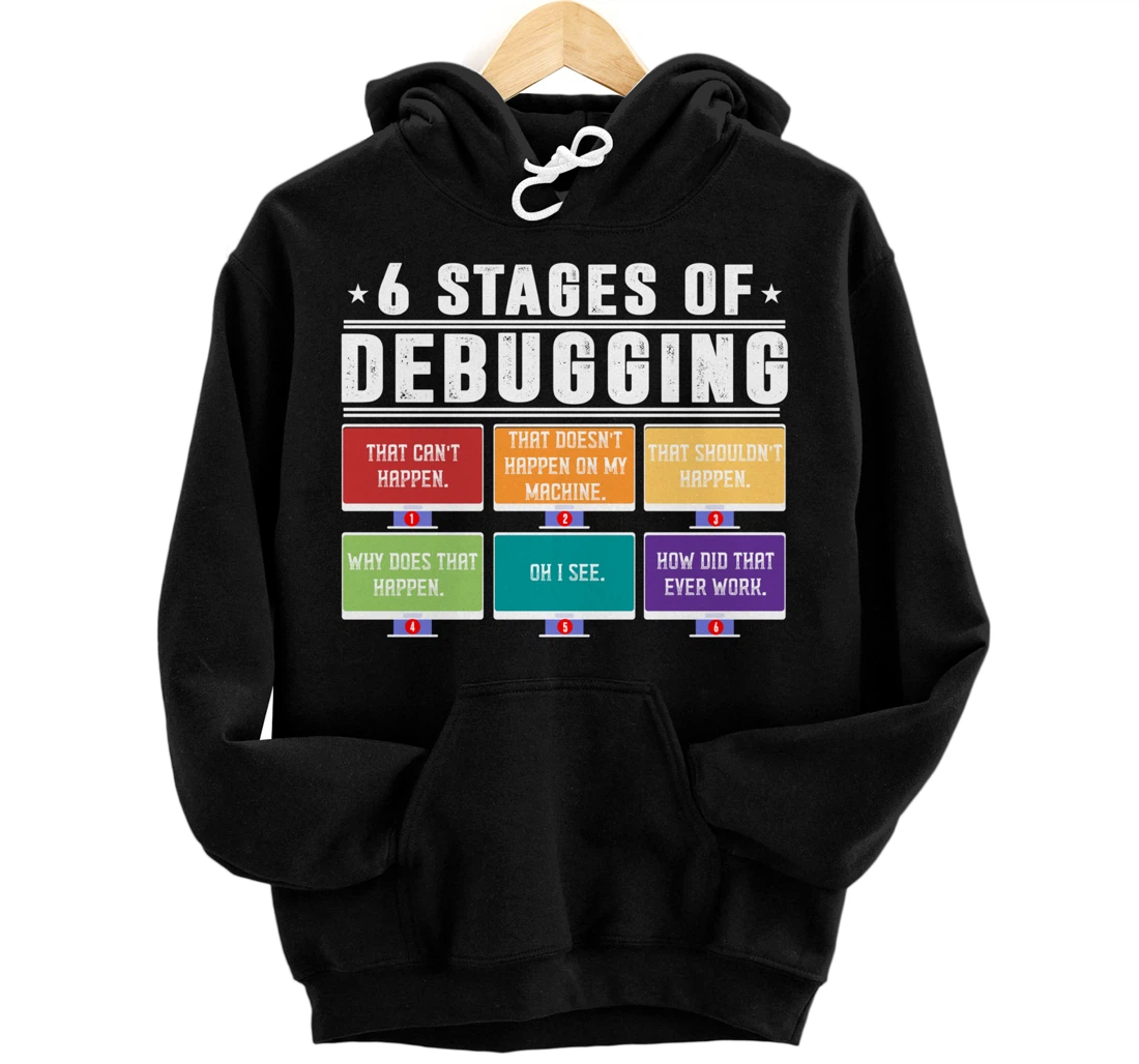 6 Stages of Debugging Bug Coding Computer Programmer Funny Pullover Hoodie