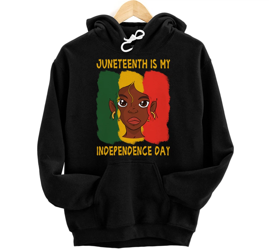 Juneteenth Is My Independence Day African Black Freedom Men Pullover Hoodie