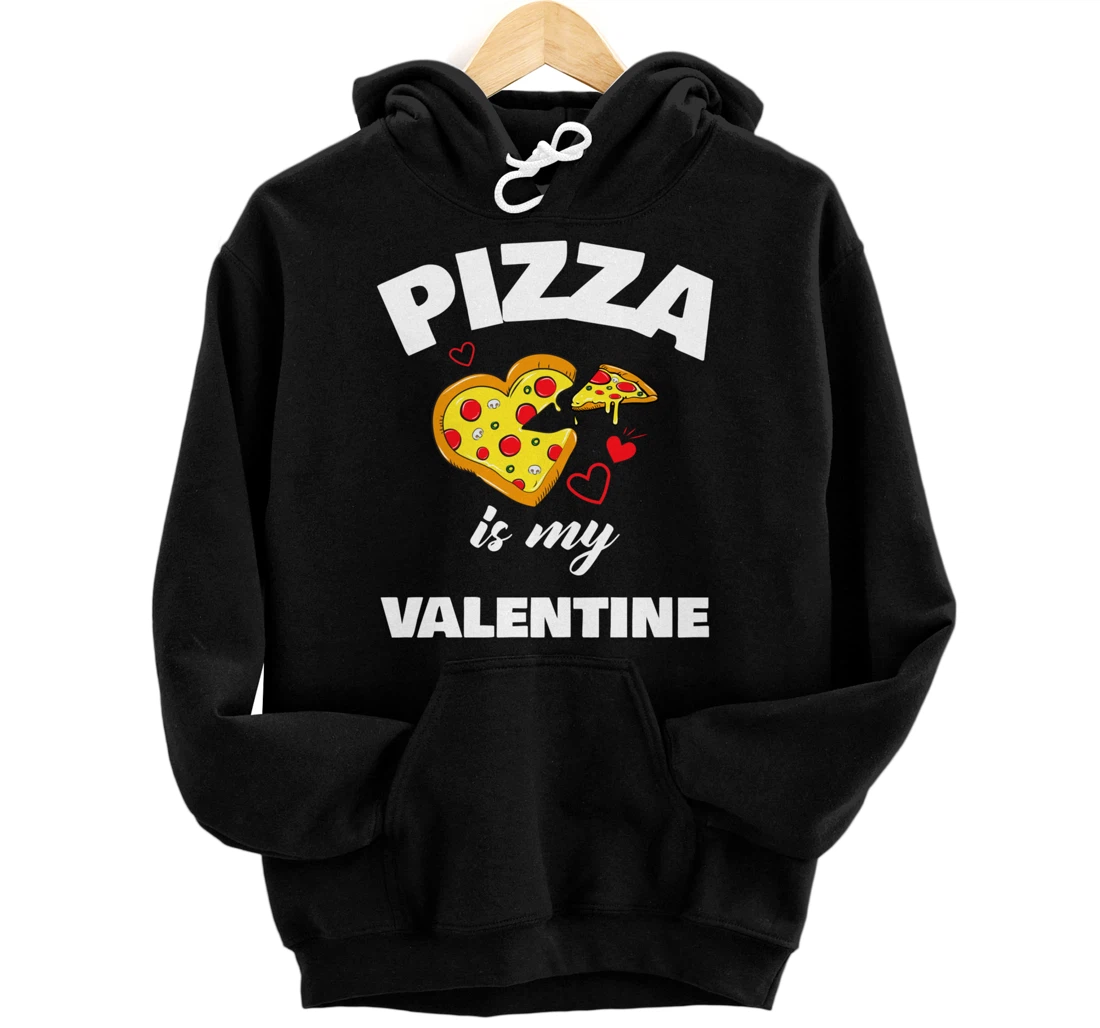 Pizza Is My Valentine Funny Valentines Day Pullover Hoodie