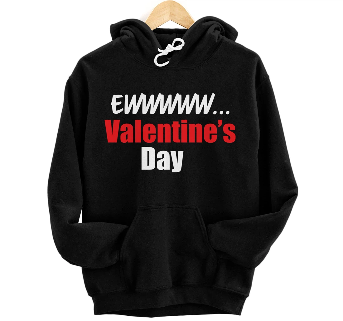 Ewwwww Valentine's Day Anti-Valentine's Day Go Away Cupid Pullover Hoodie