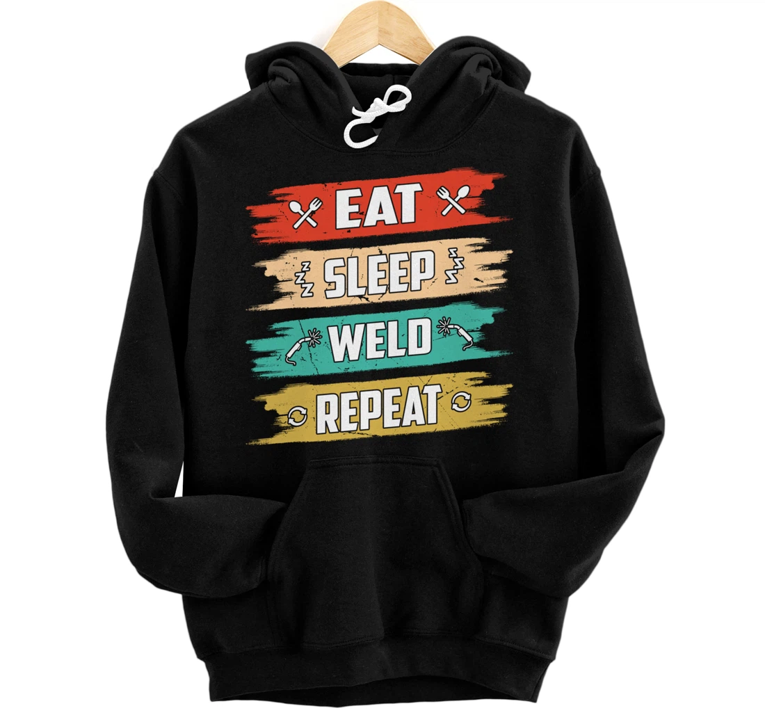 Eat Sleep Weld Repeat Weld, Metals Welding Pullover Hoodie