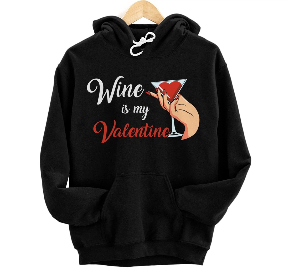 Wine Is My Valentine Valentine's Day Pullover Hoodie