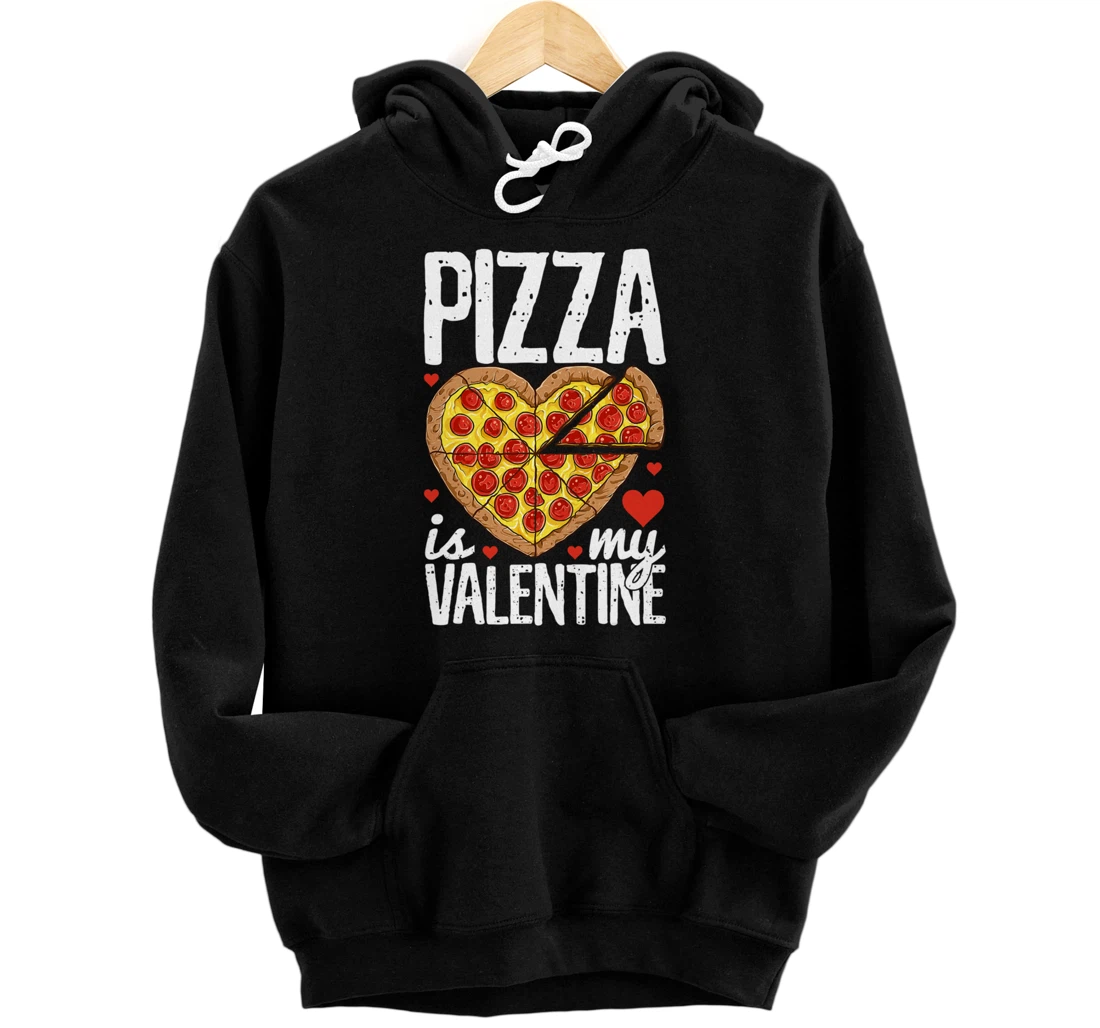 Pizza Is My Valentine Funny Valentines Day Pullover Hoodie