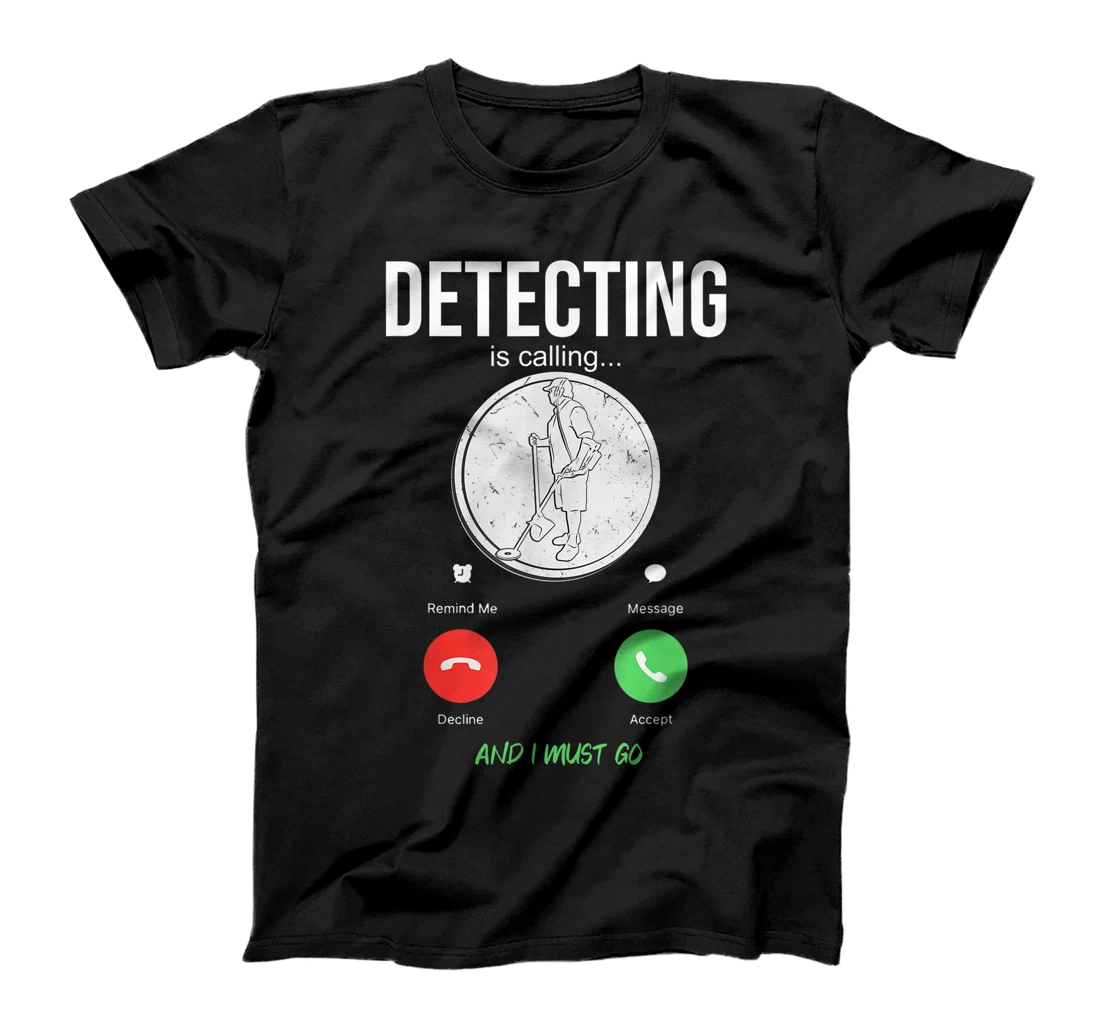 Womens Metal Detecting Is Calling Metal Detector Treasure Hunting T-Shirt, Kid T-Shirt and Women T-Shirt