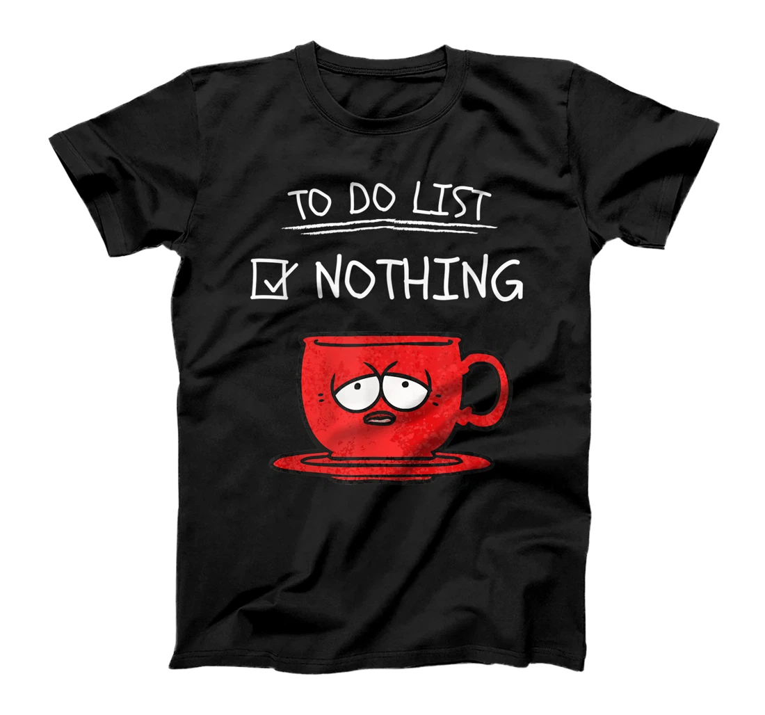 Womens Funny Coffee Mug Morning Rest Lazy Man To Do List T-Shirt, Kid T-Shirt and Women T-Shirt