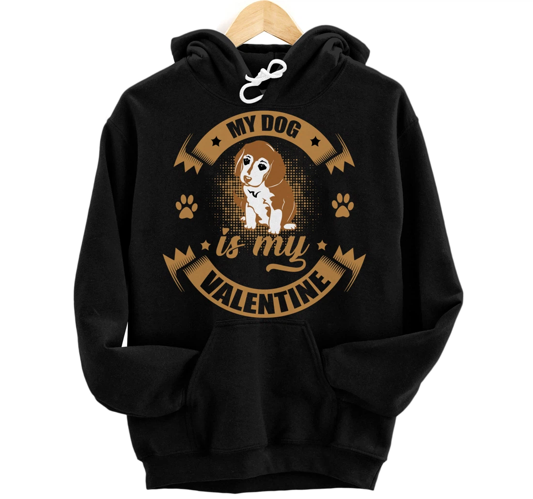 My dog is my Valentine | Valentine's Day Pullover Hoodie