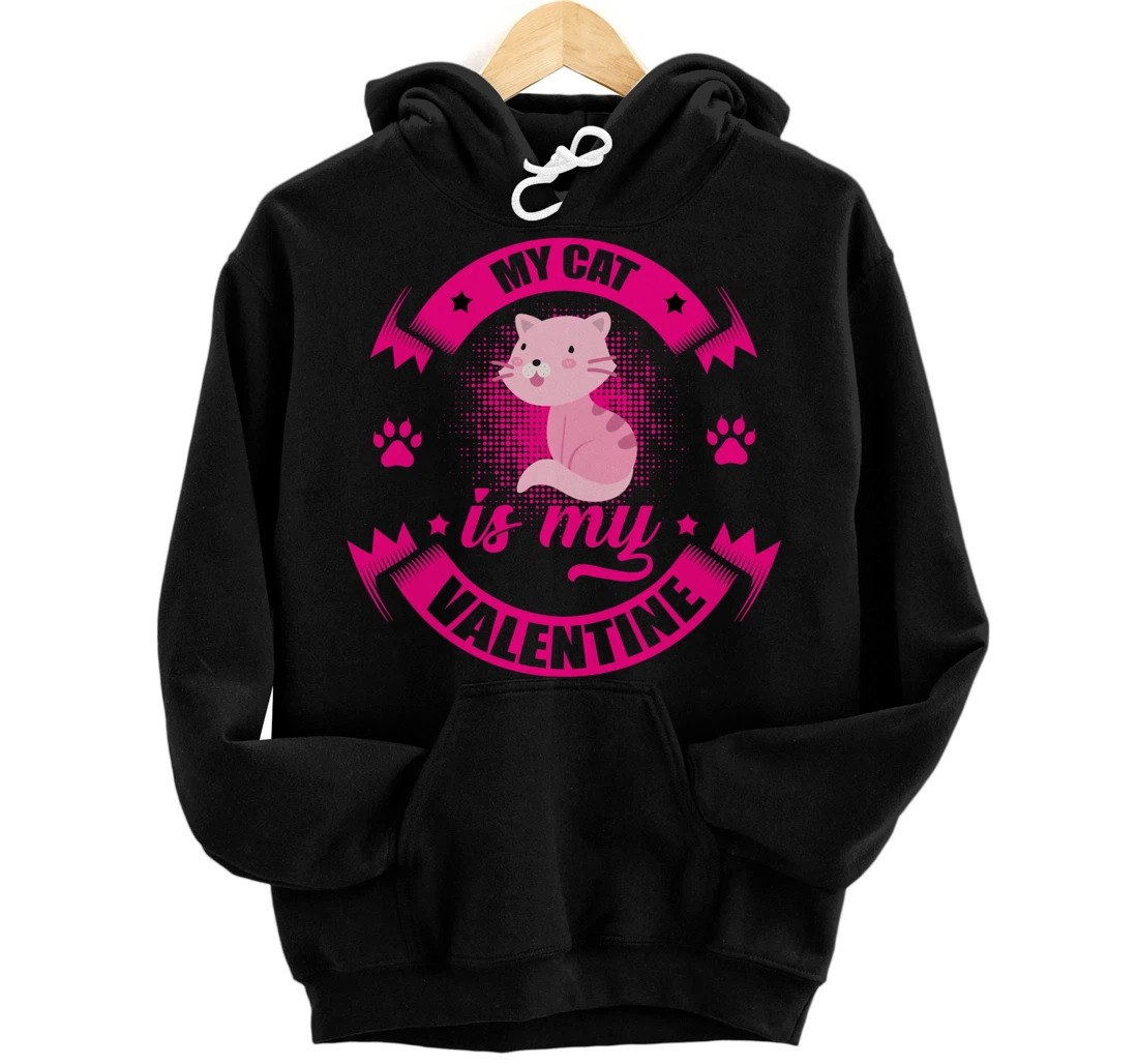 My cat is my Valentine | Valentine's Day Pullover Hoodie