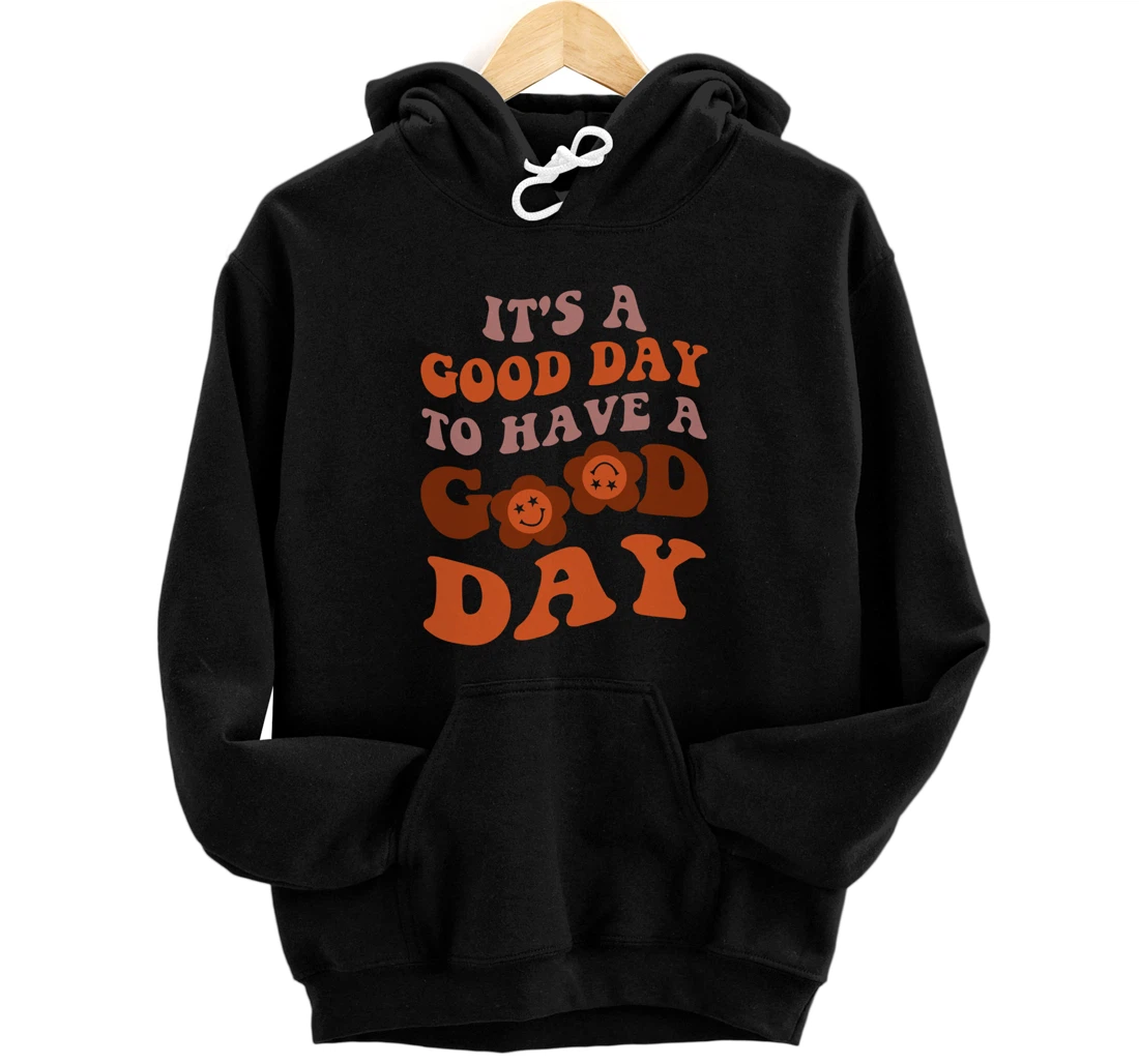 It's A Good Day To Have Good Day Trend Quote Pullover Hoodie