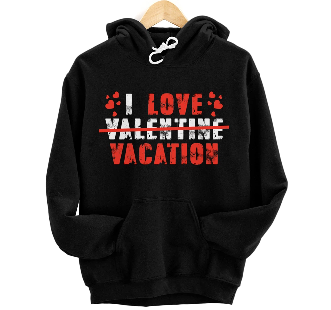 I Love Vacation Valentines day Vacation Valentine Pullover Hoodie