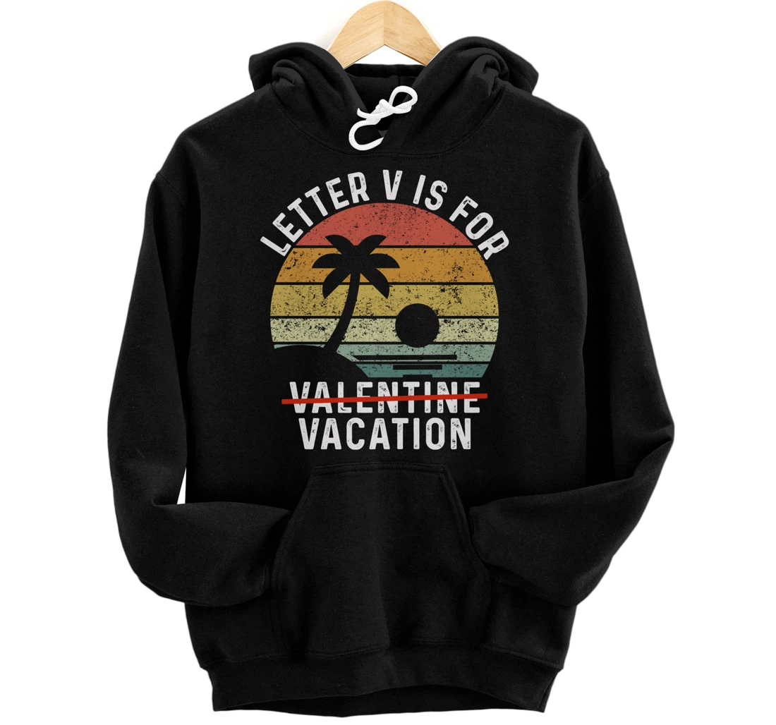 V is for Vacation Valentines day Vacation Valentine Pullover Hoodie