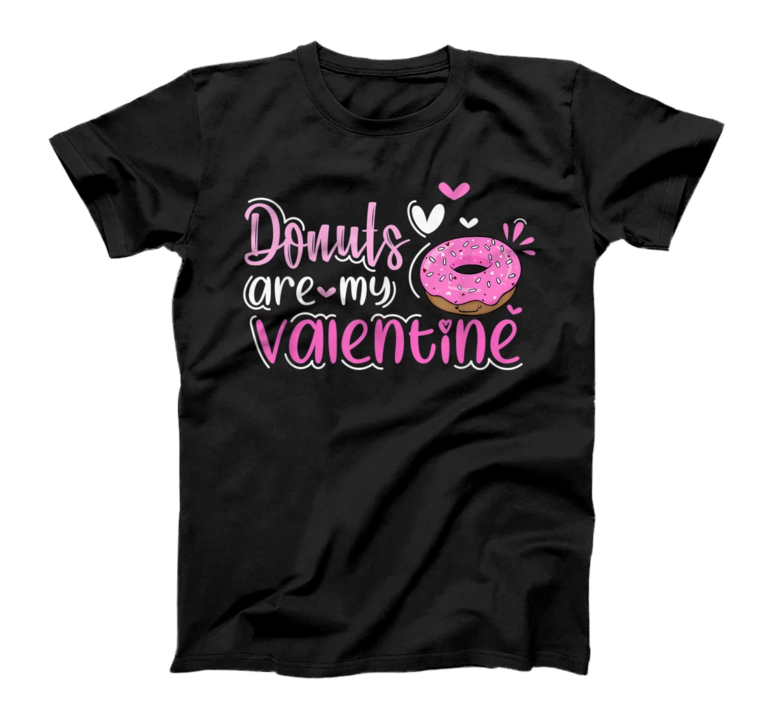 Donuts Are My Valentine | Valentine's Day Shirt T-Shirt