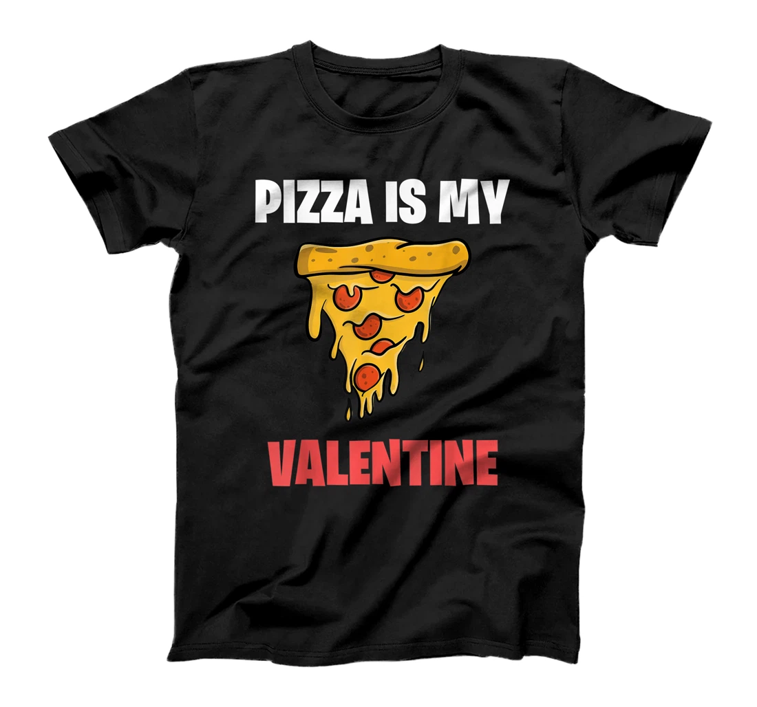 Pizza Is My Valentine Funny Valentines Day T-Shirt