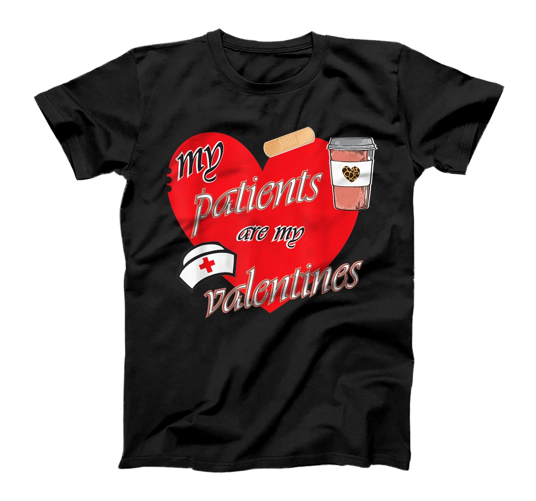 My Patients Are My Valentines Nurse Valentines Day T-Shirt