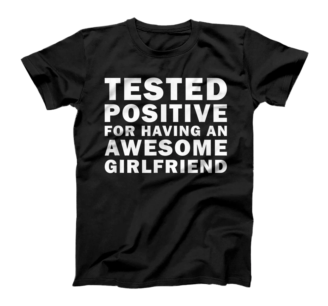 Mens Tested Positive For Awesome Girlfriend Taken Valentine Day T-Shirt