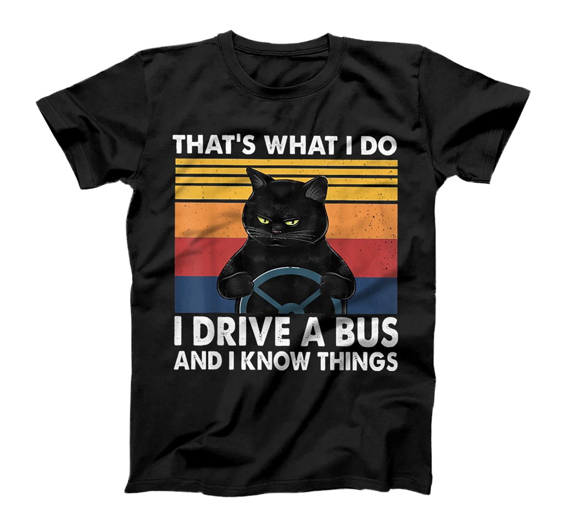 That's What I Do I Drive A Bus And I Know Things Retro T-Shirt