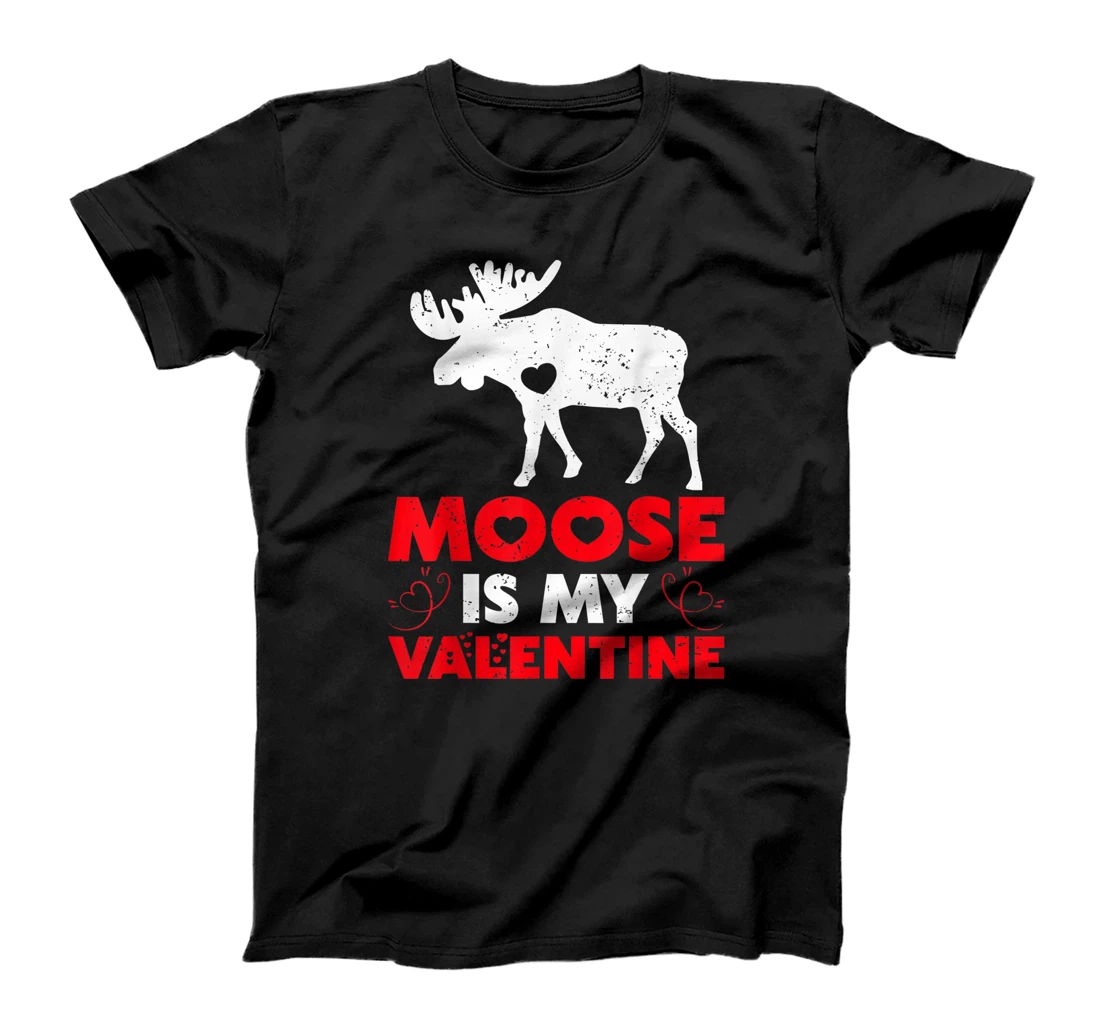 Moose Is My Valentine Gift Moose Valentine's Day T-Shirt