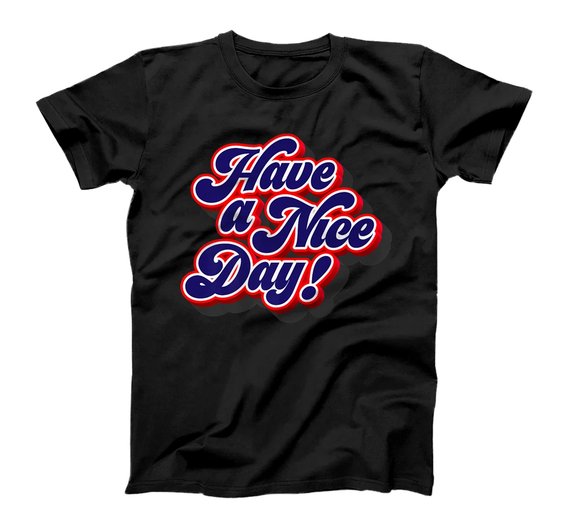 Have A Nice Day! Positive Vibes And Kindness To All Graphic Premium T-Shirt