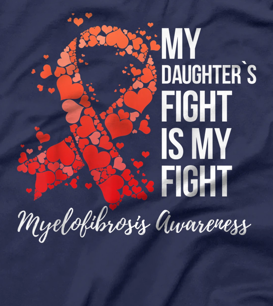 My Daughter’s Fight Is My Fight Myelofibrosis Awareness T-Shirt