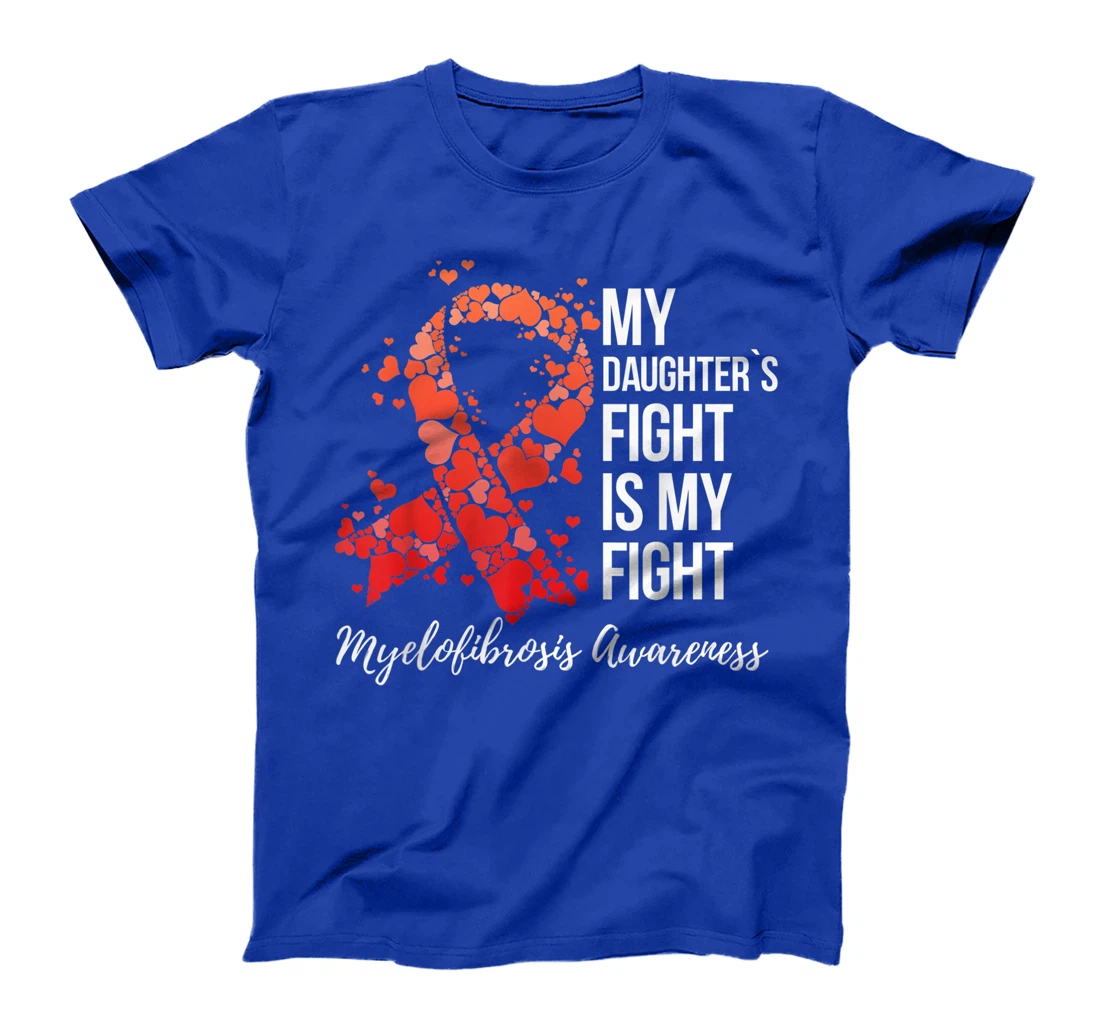 My Daughter’s Fight Is My Fight Myelofibrosis Awareness T-Shirt