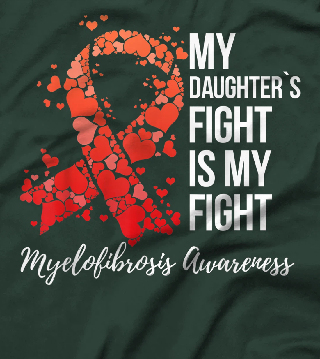 My Daughter’s Fight Is My Fight Myelofibrosis Awareness T-Shirt