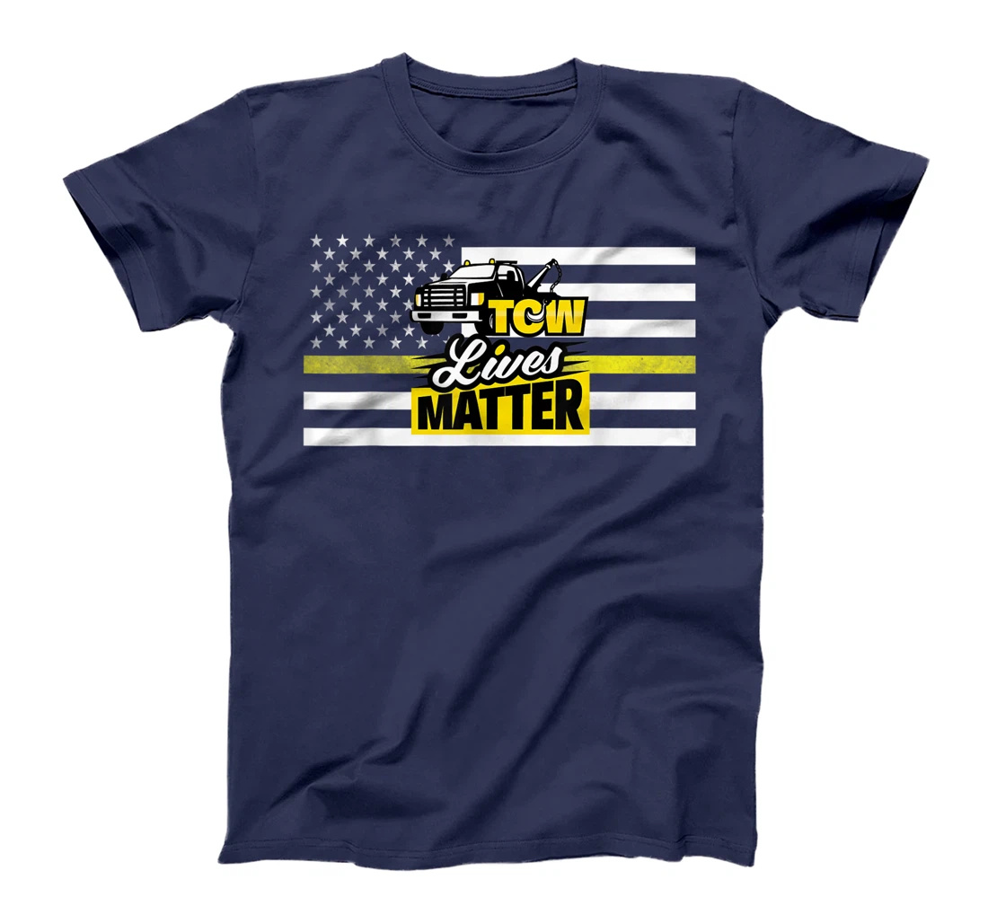 Proud Tow Truck Operator - Tow Lives Matter T-Shirt
