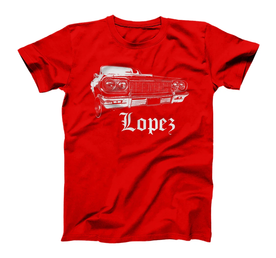Lopez Shirt Gift Chicano Lowrider Cholo East Los LA Chola T-Shirt