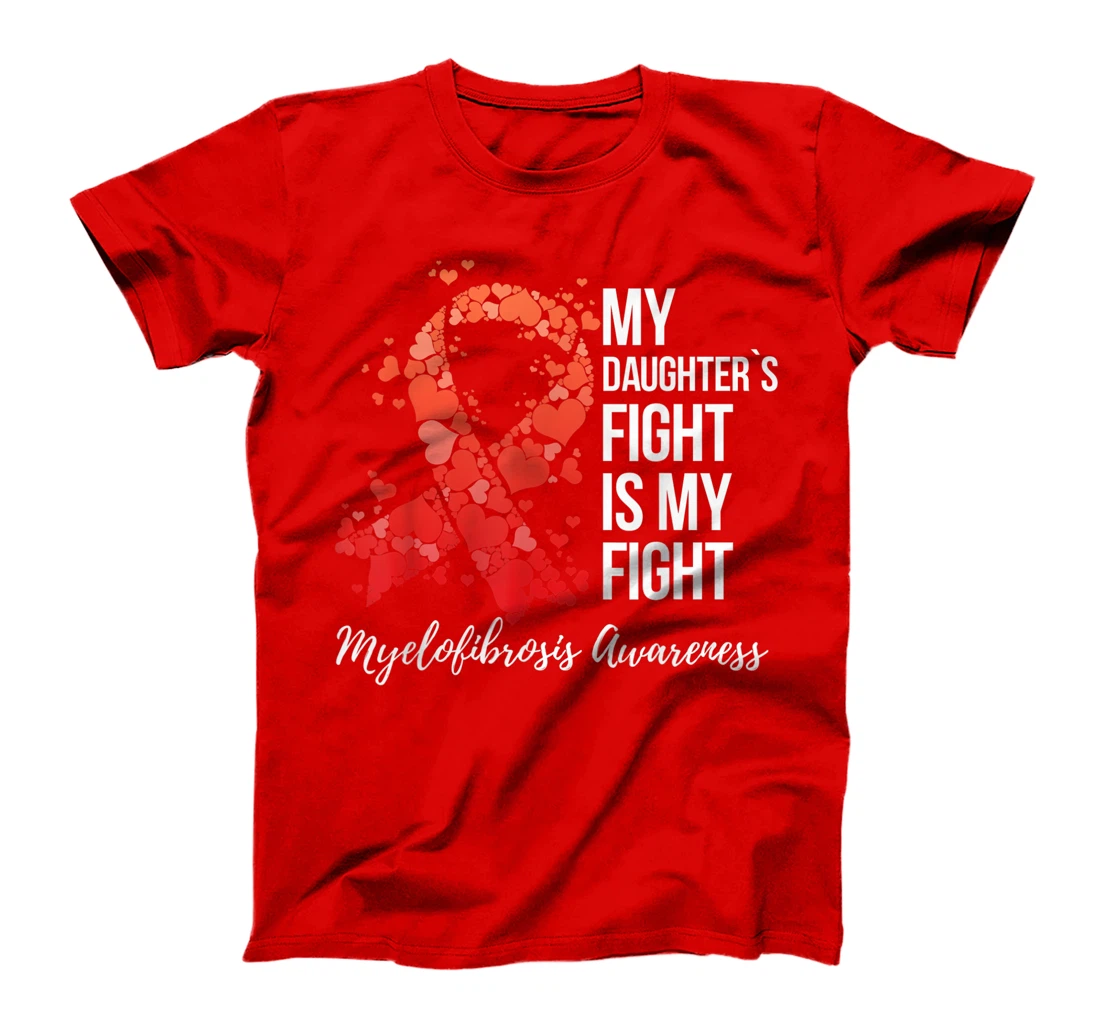 My Daughter’s Fight Is My Fight Myelofibrosis Awareness T-Shirt