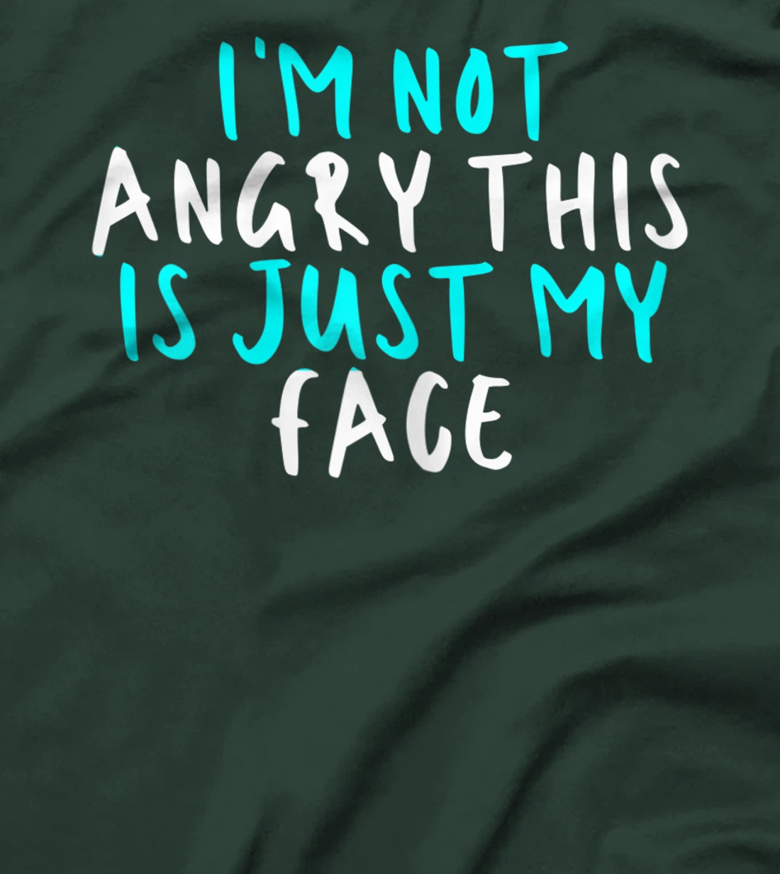Womens I'm Not Angry This Is Just My Face, Sarcastic Funny Cute Say T-Shirt