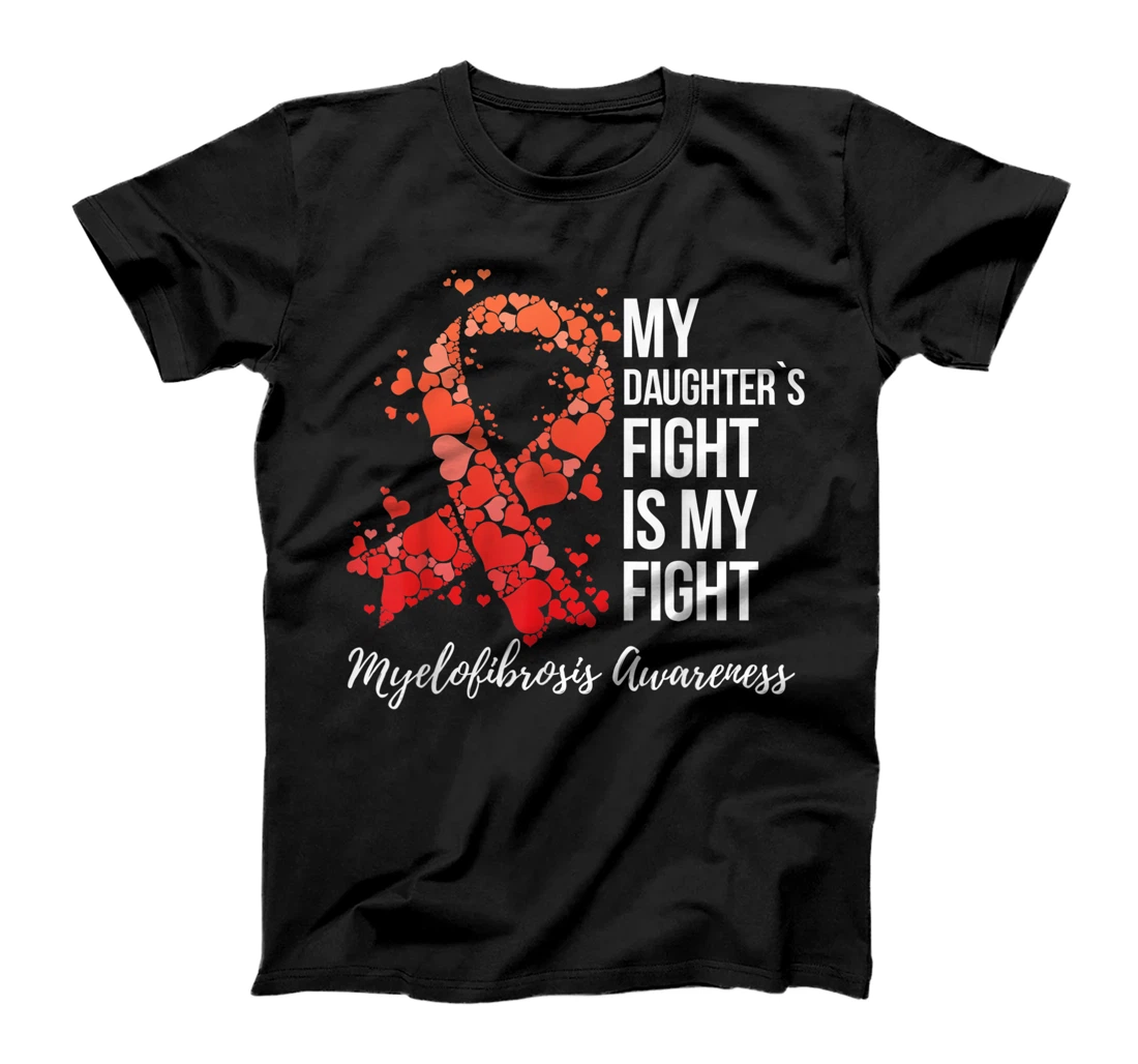 My Daughter’s Fight Is My Fight Myelofibrosis Awareness T-Shirt