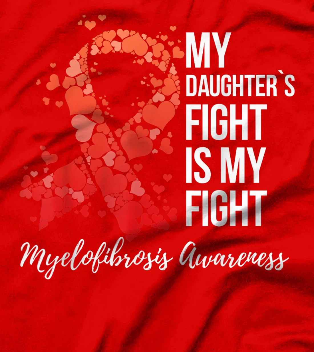 My Daughter’s Fight Is My Fight Myelofibrosis Awareness T-Shirt