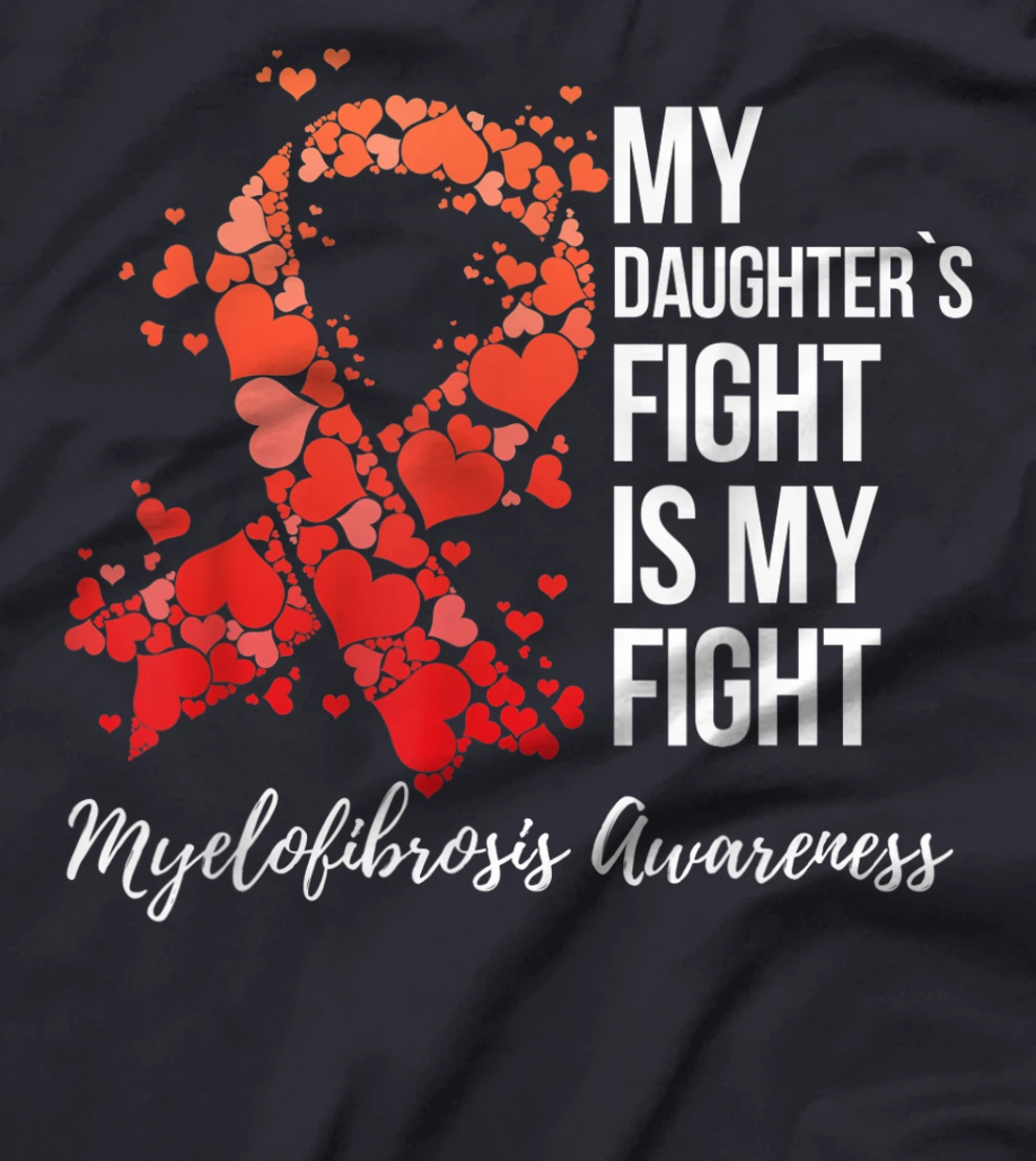 My Daughter’s Fight Is My Fight Myelofibrosis Awareness T-Shirt
