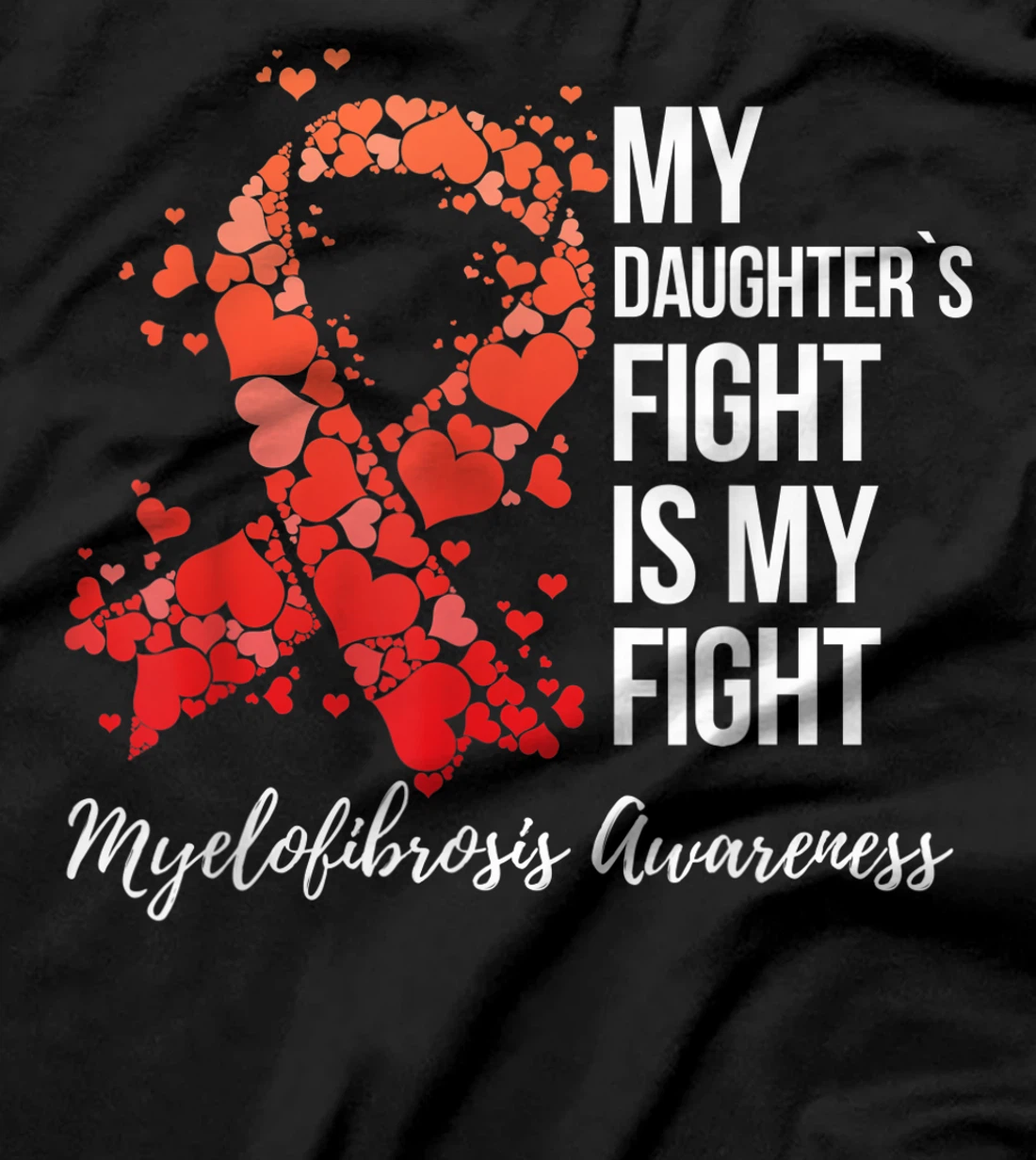 My Daughter’s Fight Is My Fight Myelofibrosis Awareness T-Shirt