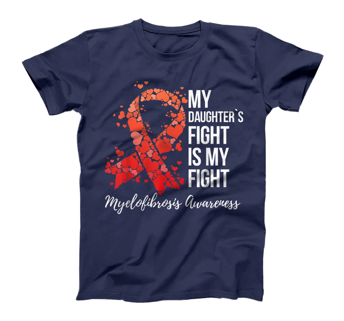My Daughter’s Fight Is My Fight Myelofibrosis Awareness T-Shirt