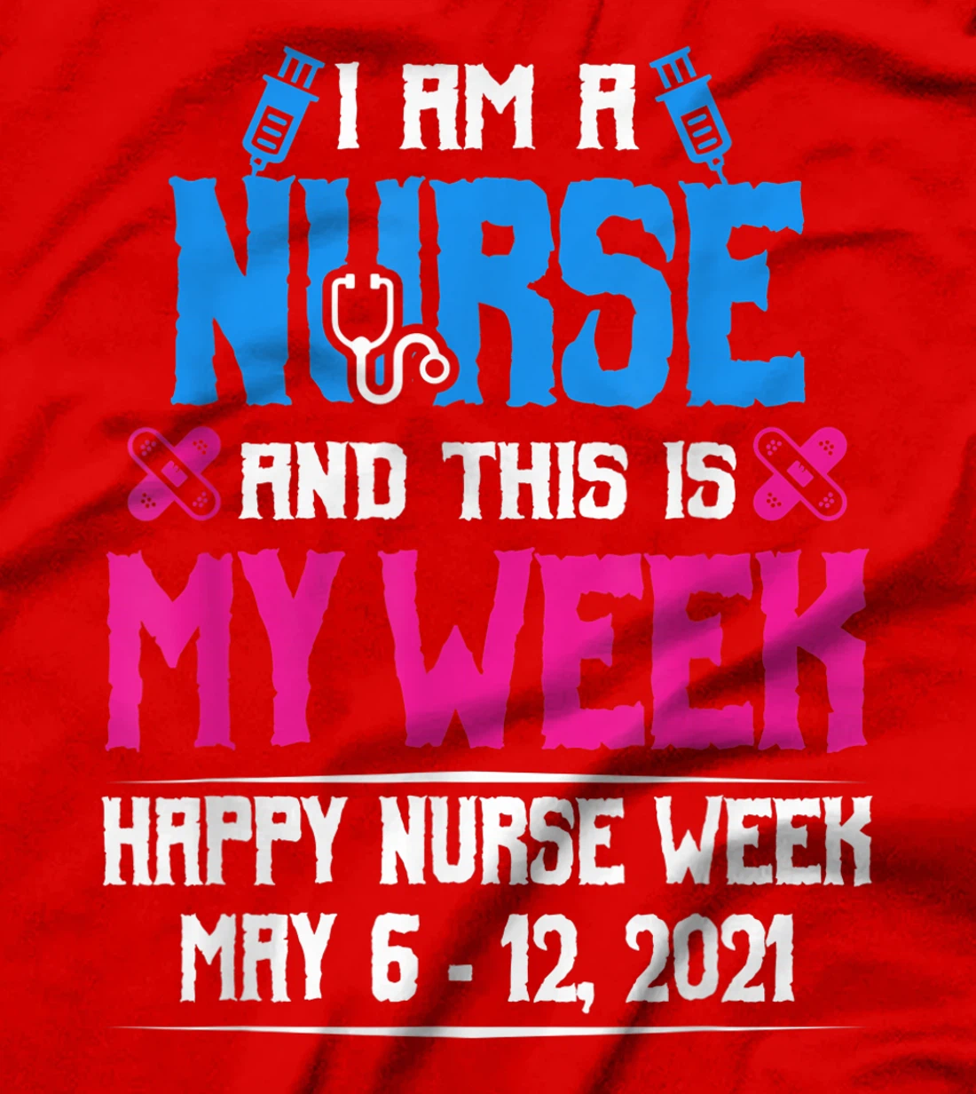I Am A Nurse And This Is My Week Shirt Happy Nurse Week 2021 T-Shirt