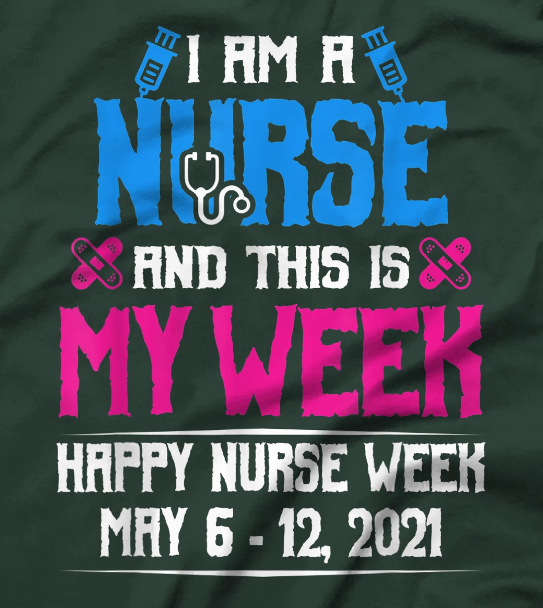 I Am A Nurse And This Is My Week Shirt Happy Nurse Week 2021 T-Shirt