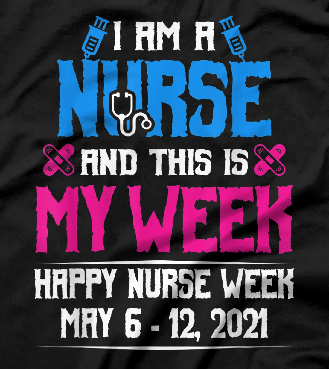 I Am A Nurse And This Is My Week Shirt Happy Nurse Week 2021 T-Shirt